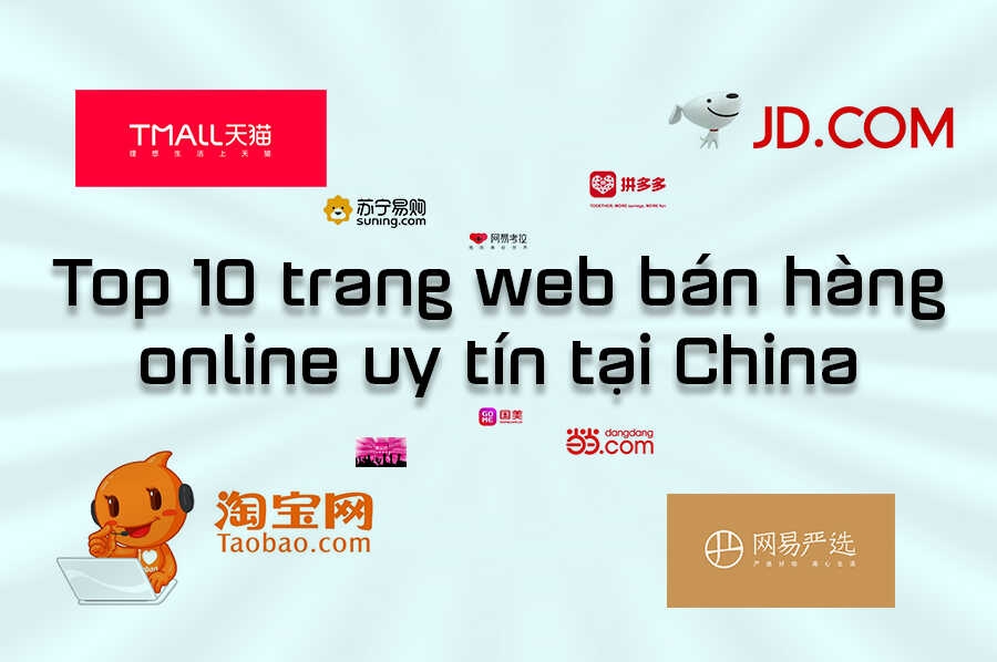 Top 10 trang web bán hàng online uy tín tại China